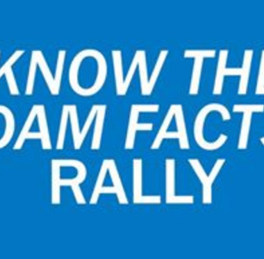 Know the dam facts rally