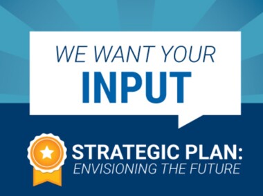 Graphic that reads we want your input, strategic plan, envisioning the future