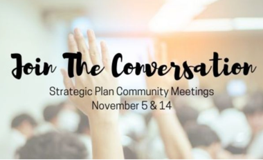 Raised hand with text reading Join the conversation, strategic plan community meetings Nov 5 & 14